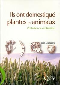 Image de Ils ont domestiqué plantes et animaux