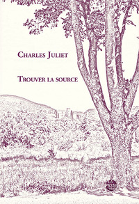 Picture of TROUVER LA SOURCE DE CHARLES JULIET