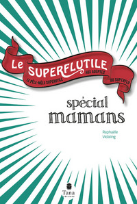 Image de Le Superflutile - Spécial Mamans
