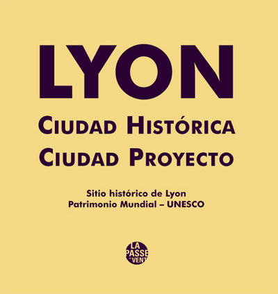 Picture of LYON CIUDAD HISTORICA - CIUDAD PROYECTO - SITIO HISTORICO DE LYON
