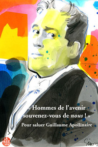 Picture of "HOMMES DE L'AVENIR, SOUVENEZ-VOUS DE NOUS !" POUR SALUER GUILLAUME APOLLINAIRE