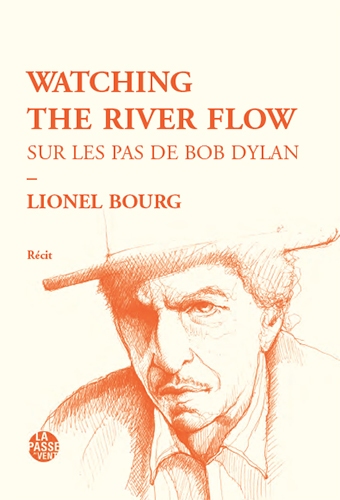 Picture of "WATCHING THE RIVER FLOW - SUR LES PAS DE BOB DYLAN"