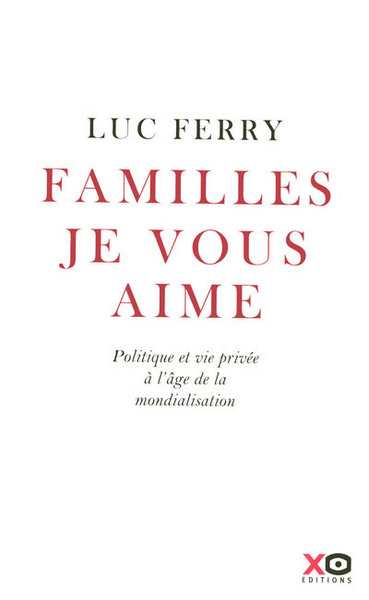 Picture of Familles, je vous aime politique et vie privée à l'âge de la mondialisation