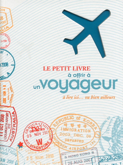 Image de Le petit livre à offrir à un voyageur à lire ici ou bien ailleurs