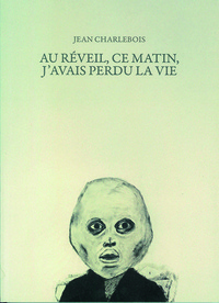 Image de AU RÉVEIL, CE MATIN, J'AVAIS PERDU LA VIE