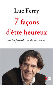Image de 7 façons d'être heureux - ou les paradoxes du bonheur