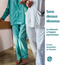 Picture of "SENS DESSUS DESSOUS" LE VÊTEMENT À L'HÔPITAL PSYCHIATRIQUE