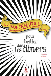 Image de Le Superflutile - Pour briller dans les dîners