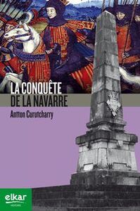 Image de La conquête de la Navarre, 1483-1524 - disparition d'un État européen aux portes de l'Europe moderne