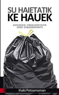 Image de SU HAIETATIK KE HAUEK - GIPUZKOA: ERRAUSKETATIK ZERO ZABORRERANTZ
