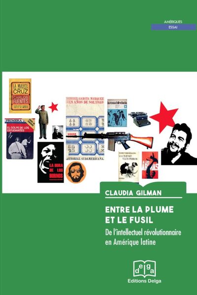 Image de Entre la plume et le fusil. De l’intellectuel révolutionnaire en Amérique latine