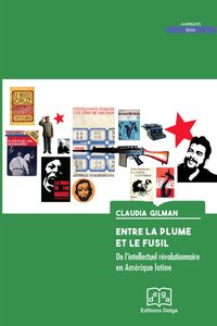 Image de Entre la plume et le fusil. De l’intellectuel révolutionnaire en Amérique latine