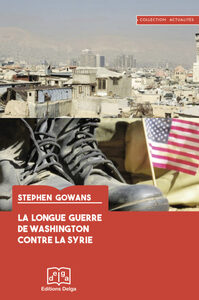 Picture of La Longue Guerre de Washington contre la Syrie