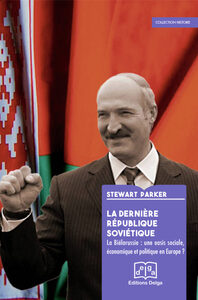 Picture of La Dernière République soviétique. La Biélorussie : une oasis sociale, économique et politique ?