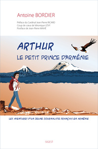 Image de ARTHUR, LE PETIT PRINCE D'ARMENIE - LES AVENTURES D UN JEUNE JOURNALISTE FRANCAIS EN ARMENIE