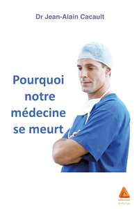 Image de Pourquoi notre médecine se meurt