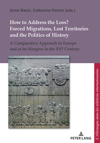 Picture of How to Address the Loss? Forced Migrations, Lost Territories and the Politics of History