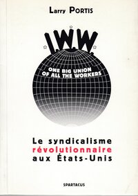 Picture of IWW. Le syndicalisme révolutionnaire aux États-Unis