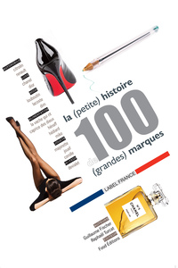 Picture of La (petite) histoire de 100 (grandes) marques