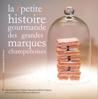Picture of La (petite) histoire gourmande des (grandes) marques champenoises