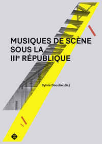 Image de Musiques de scène sous la IIIe République
