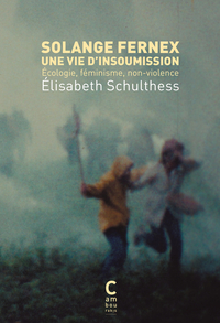 Image de Solange Fernex, une vie d'insoumission