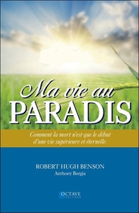 Image de Ma vie au Paradis - Comment la mort n'est que le début d'une vie supérieure et éternelle