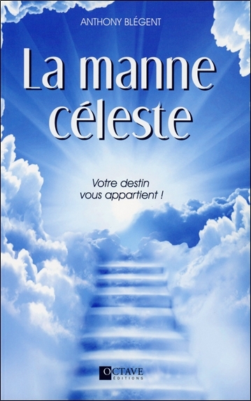 Picture of La manne céleste - Votre destin vous appartient !