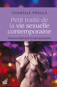 Picture of Petit traité de la vie sexuelle contemporaine - Revanche d'Aphrodite et hypersexualisation
