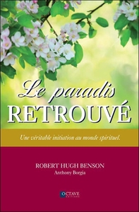 Image de Le paradis retrouvé - Une véritable initiation au monde spirituel