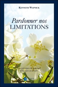 Picture of Pardonner nos limitations - Les principes de guérison d'Un cours en miracles