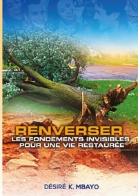 Picture of Renverser les fondements invisibles pour une vie restaurée