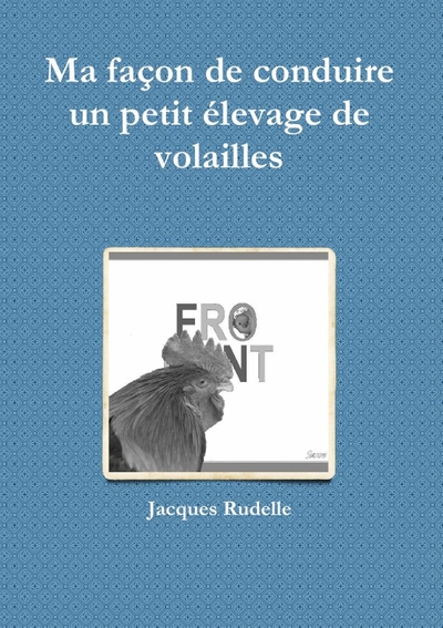 Picture of Ma façon de conduire un petit élevage de volailles
