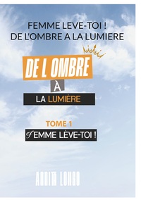 Image de Femme Leve Toi !   De L'ombre A La Lumiere