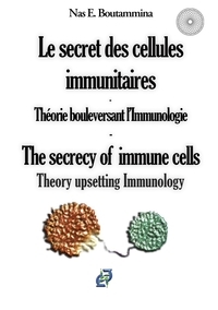 Picture of Le secret des cellules immunitaires - Théorie bouleversant l'Immunologie