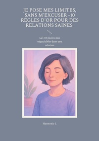 Picture of Je pose mes limites, sans m'excuser -10 règles d'or pour des relations saines