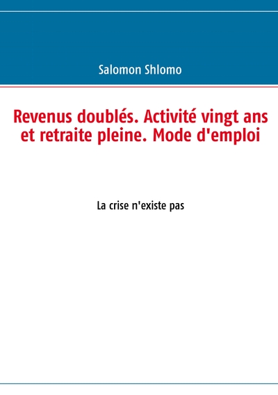 Image de Revenus doublés. Activité vingt ans et retraite pleine. Mode d'emploi