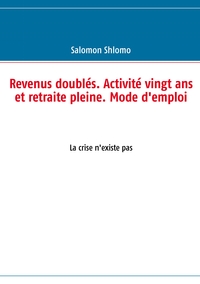 Image de Revenus doublés. Activité vingt ans et retraite pleine. Mode d'emploi