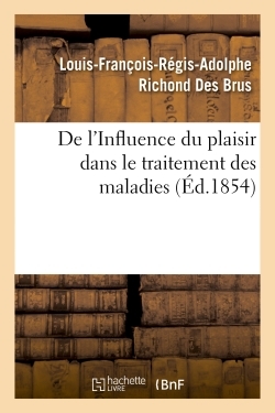 Picture of De l'Influence du plaisir dans le traitement des maladies, par M. Richond Des Brus,...