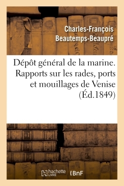 Picture of Dépôt général de la marine. Rapports sur les rades, ports et mouillages de la côte orientale. Venise
