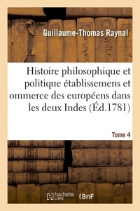 Image de Histoire philosophique et politique des établissemens des européens dans les deux Indes. Tome 4