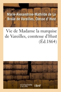 Picture of Vie de madame la marquise de Vareilles, comtesse d'Hust