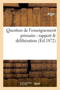 Image de Question de l'enseignement primaire : rapport & délibération