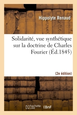 Picture of Solidarité, vue synthétique sur la doctrine de Charles Fourier (2e éd.)