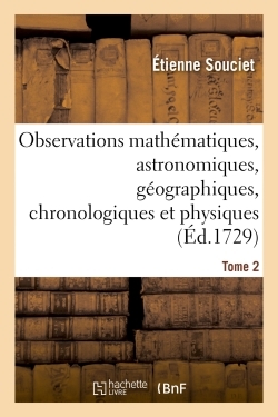 Picture of Observations mathématiques, astronomiques, géographiques, chronologiques et physiques. Tome 2