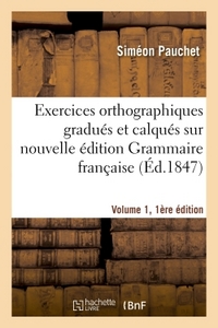 Image de Exercices orthographiques gradués et calqués sur nouvelle édition Grammaire française V1, 1ère éd.