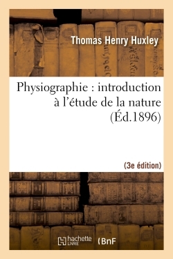 Picture of Physiographie : introduction à l'étude de la nature 3e éd, rev. et corr. d'après la 14e éd. anglaise