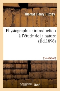 Picture of Physiographie : introduction à l'étude de la nature 3e éd, rev. et corr. d'après la 14e éd. anglaise