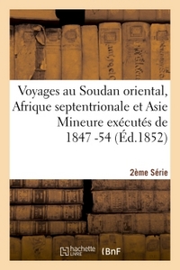 Picture of Voyages au Soudan oriental, Afrique septentrionale et Asie Mineure exécutés 1847-54. 2e série, Atlas