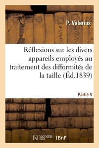 Picture of Quelques réflexions sur les divers appareils employés au traitement des difformités de la taille
